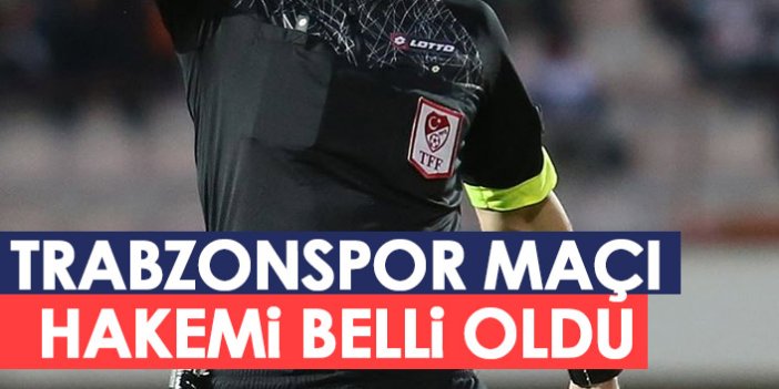 Trabzonspor'un Adana Demirspor maçı hakemi belli oldu