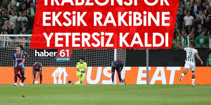 Trabzonspor eksik rakibine yetersiz kaldı