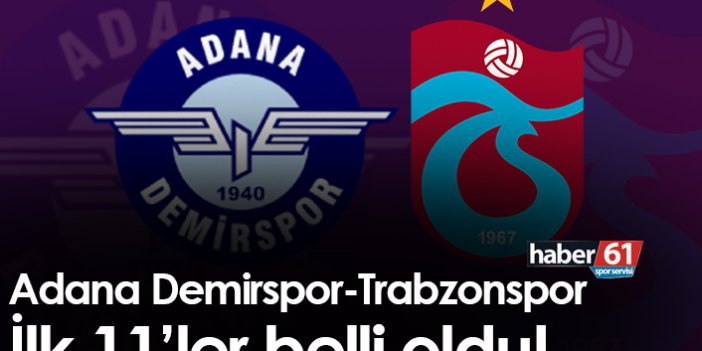 Adana Demirspor Trabzonspor maçı ilk 11'ler belli oldu