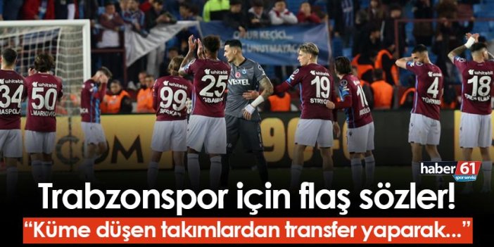 Trabzonspor için dikkat çeken sözler! "Düşmemek için oynayan takımlardan..."