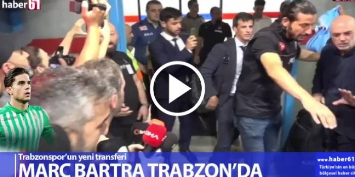 Marc Bartra Trabzon'da. Video Haber