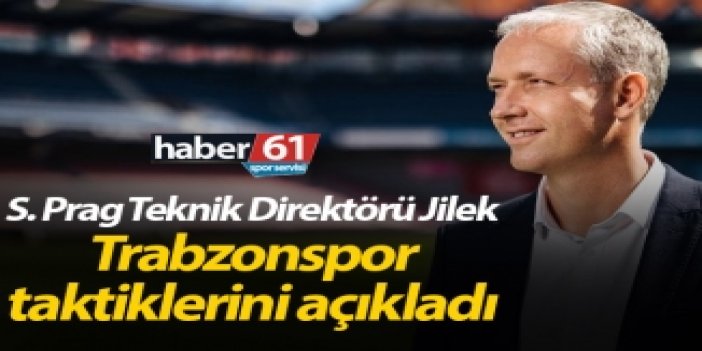 Jilek Trabzonspor taktiklerini açıkladı