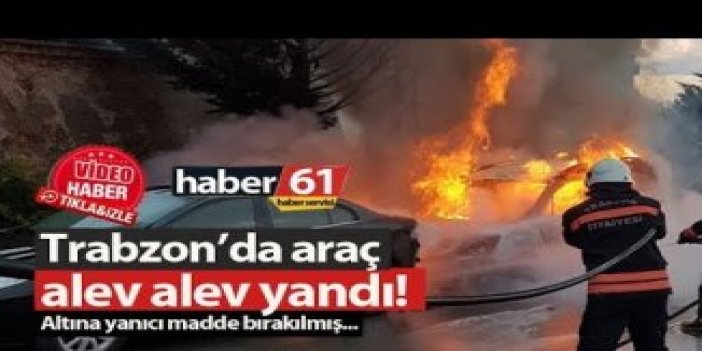 Trabzon'da araç yangını gerçekleşti