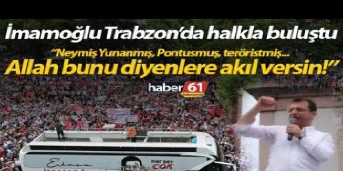Ekrem İmamoğlu'nun Trabzon mitingi