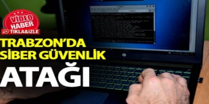 Trabzon'da siber güvenlik atağı