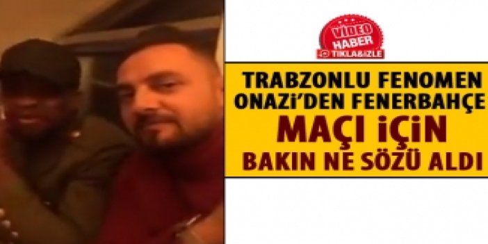 Trabzonlu Fenomen Onazi'den gol sözü aldı