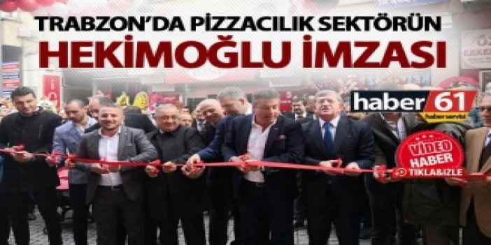Trabzon’da pizzacılık sektörün Hekimoğlu imzası