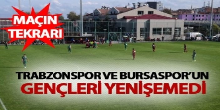 Trabzonspor U21 – Bursaspor U21 Yenişemedi