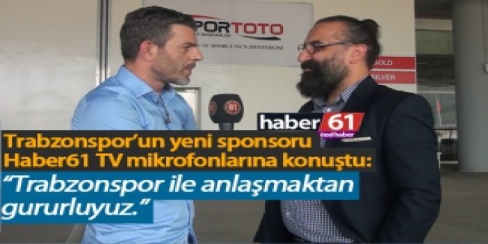 Trabzonspor'un yeni sponsoru Haber61 TV'ye konuştu!