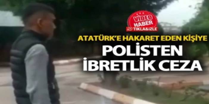 Atatürk büstüne çirkin saldırıya polisten ibretlik ceza