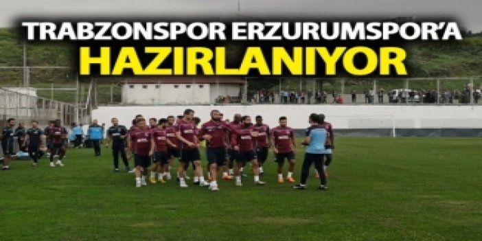 Trabzonspor Erzurumspor'a hazırlanıyor