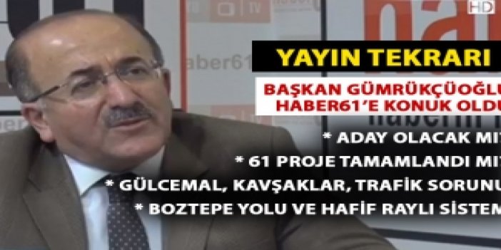 Gümrükçüoğlu'ndan Haber61'e özel açıklamalar