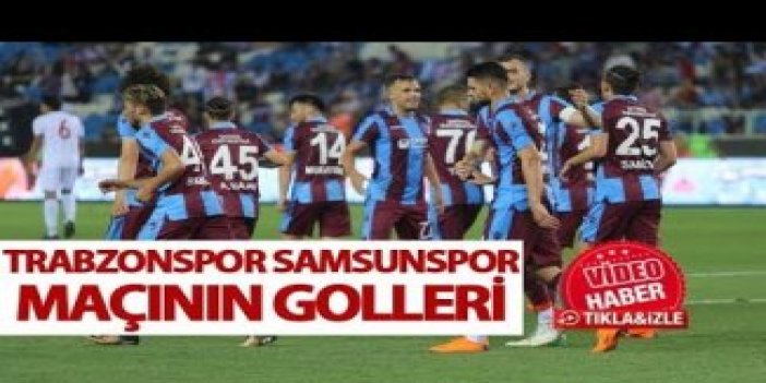 Trabzonspor Samsunspor maçı golleri