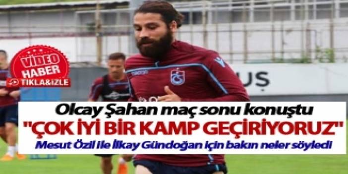 "Olcay Şahan: Trabzonspor'un Kampı Verimli Geçiyor, Rekabete Hazırım"