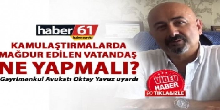 Gayrimenkul uzmanı Avukat Oktay Yavuz Haber61'e konuştu
