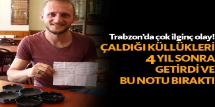 Trabzon'da çaldığı küllükleri 4 yıl sonra geri getirdi