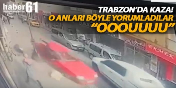 Trabzon'da kaza! O anları böyle yorumladılar