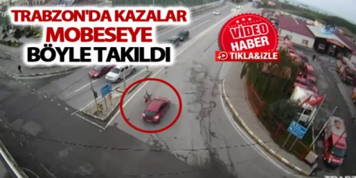 Trabzon'da kazalar mobeseye böyle takıldı