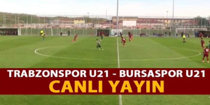 Trabzonspor - Bursaspor U21 (CANLI)