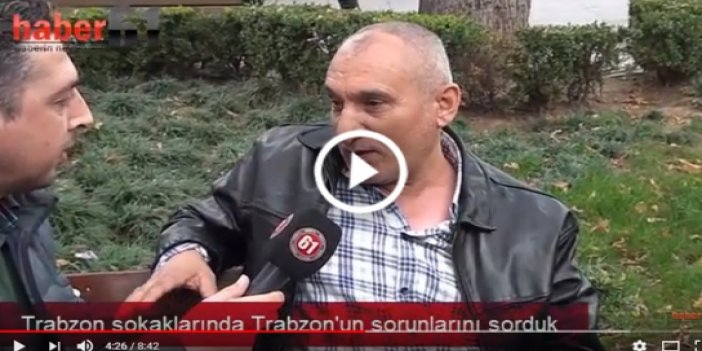 Trabzon sokaklarında Trabzon'un sorunlarını sorduk