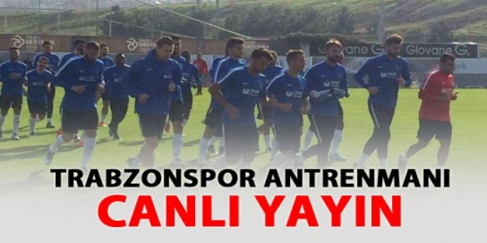 Trabzonspor idmanı / Canlı Yayın