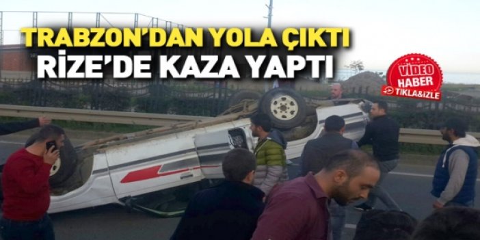 Trabzon'dan yola çıktı, Rize'de kaza yaptı