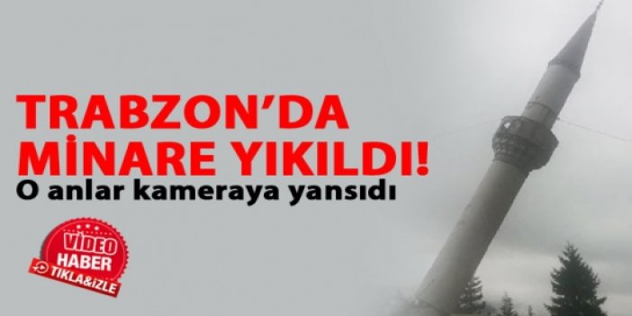 Trabzon'da minare yıkıldı
