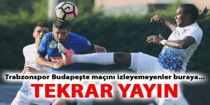 Trabzonspor Budapeşte / Tekrar yayını