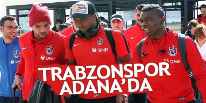 Trabzonspor Adana'da