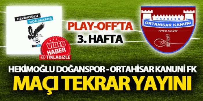 Hekimoğlu Doğanspor 1 - 2 Ortahisar Kanuni FK