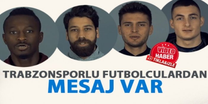 Trabzonsporlu futbolculardan mesaj var