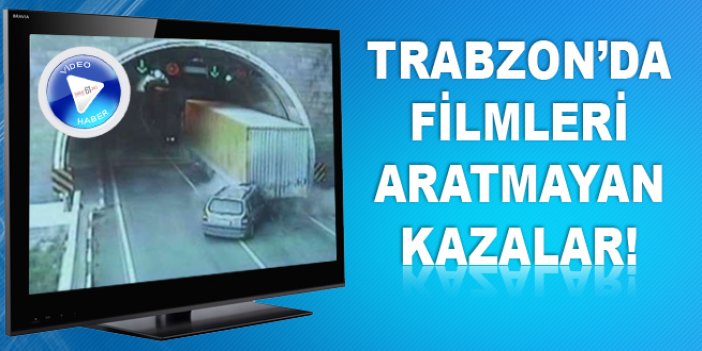 Trabzon'da film gibi kazalar!