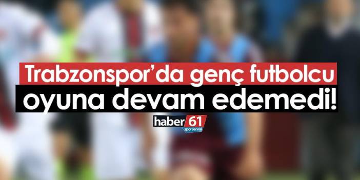 Trabzonspor'da sakatlık! Genç oyuncu devam edemedi