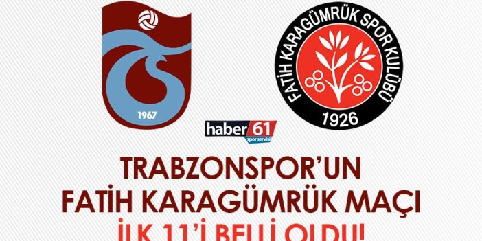 Trabzonspor’un Fatih Karagümrük maçı ilk 11’i belli oldu
