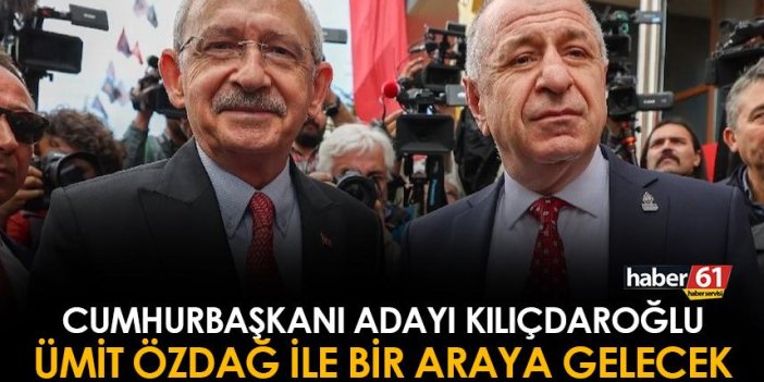 Cumhurbaşkanı Adayı Kemal Kılıçdaroğlu ile Ümit Özdağ bir araya gelecek