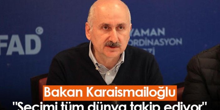 Bakan Karaismailoğlu Trabzon'da konuştu: "Seçimi tüm dünya takip ediyor"