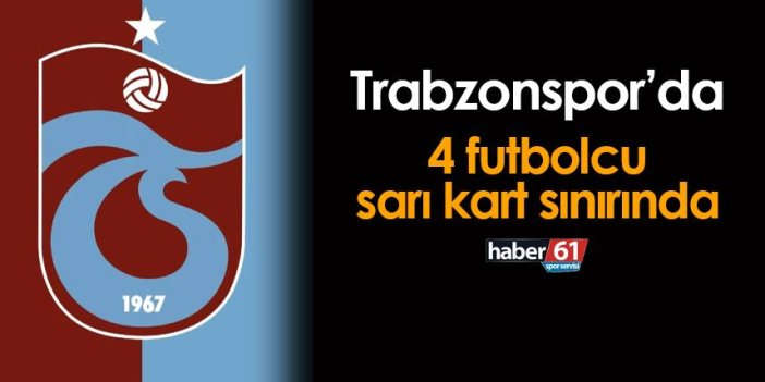 Trabzonspor'da Giresunspor maçı öncesi 4 isim kart sınırında