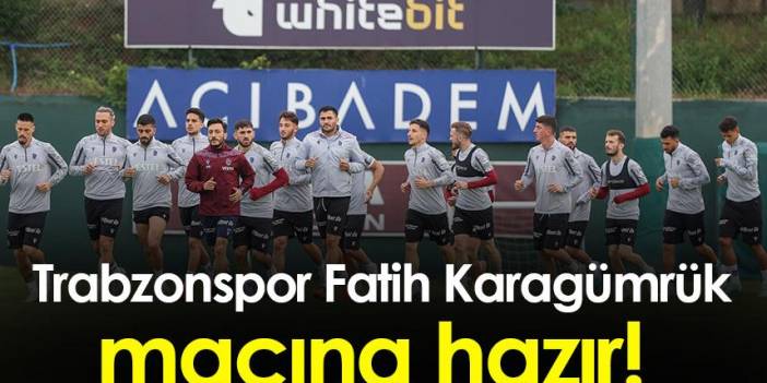 Trabzonspor Fatih Karagümrük maçına hazır!