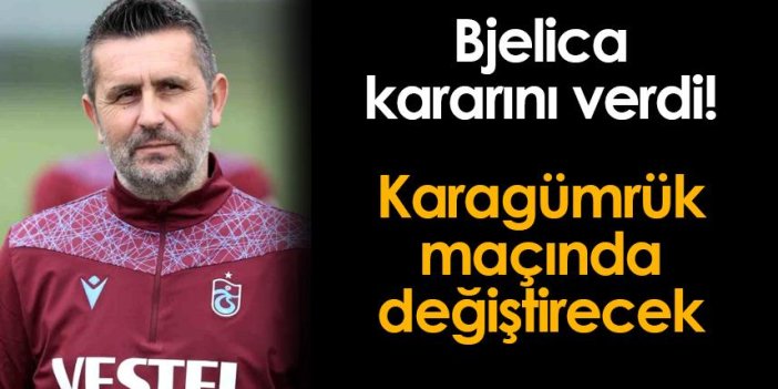Trabzonspor'da Bjelica kararını verdi! Karagümrük değiştirecek