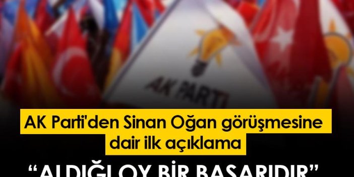AK Parti'den Sinan Oğan görüşmesine dair ilk açıklama