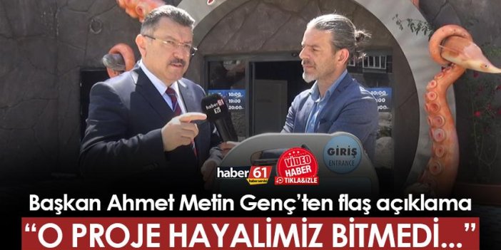 Ortahisar Belediye Başkanı Ahmet Metin Genç açıkladı! 