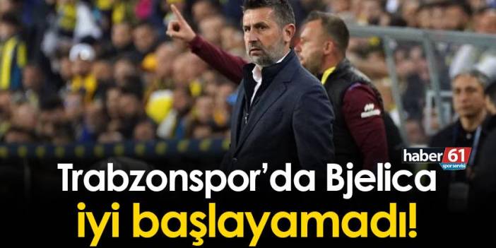 Trabzonspor'da Bjelica iyi başlayamadı