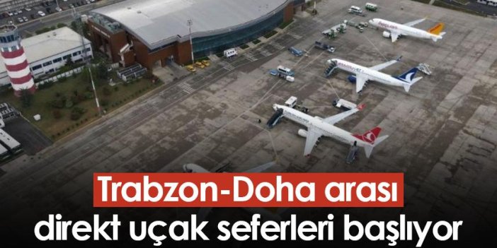 Trabzon-Doha arası direkt uçak seferleri başlıyor