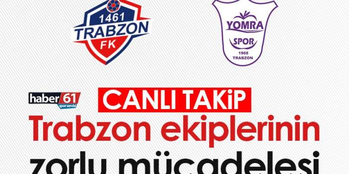 Trabzon ekiplerinin zorlu mücadelesi