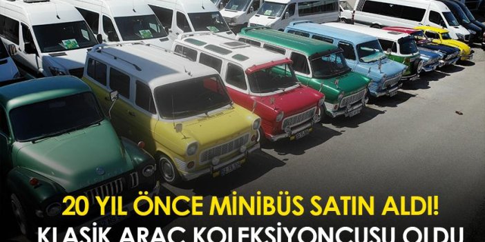 Ordu'da 20 yıl önce minibüs satın aldı! Klasik araç koleksiyoncusu oldu