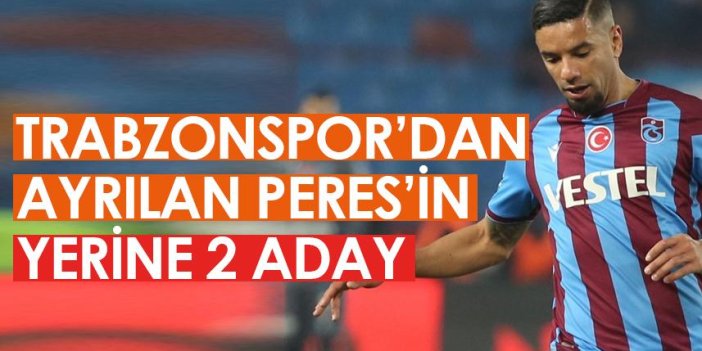 Trabzonspor'dan ayrılan Peres'in yerine 2 aday!