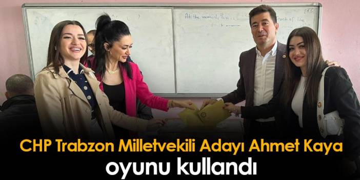 CHP Trabzon Milletvekili Adayı Ahmet Kaya oyunu kullandı