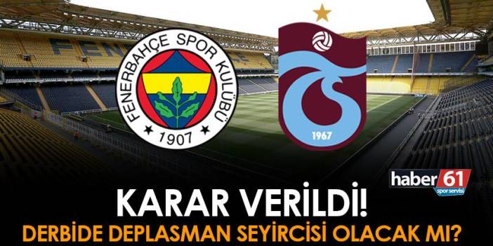 Fenerbahçe - Trabzonspor maçı için karar verildi! Deplasman seyircisi...