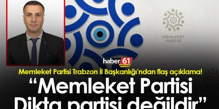 Memleket Partisi Trabzon İl Başkanlığı’ndan flaş açıklama! “Memleket Partisi Dikta partisi değildir”