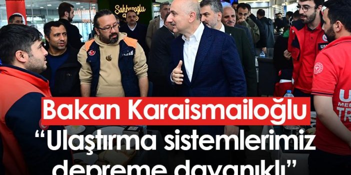 AK Parti Trabzon Milletvekili adayı Bakan Karaismailoğlu: "Ulaştırma sistemlerimiz depreme dayanıklı"
